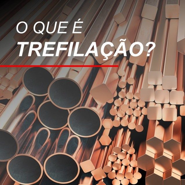 Você sabe o que é trefilação?
